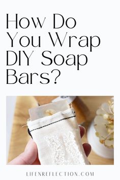 a person holding a soap bar with the words how do you wrap diy soap bars?