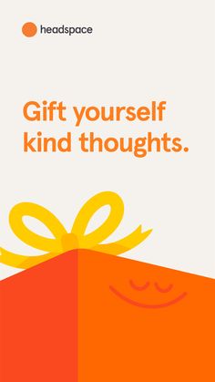 an orange box with a yellow bow on it that says, gift yourself kind of thoughts