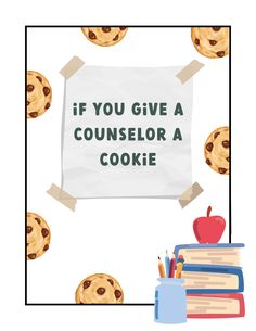 cookies and an apple are in front of a sign that says if you give a counselor a cookie