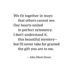 john mark green quote about love and affection on white background with black lettering that reads we fit together in ways that others cannot see