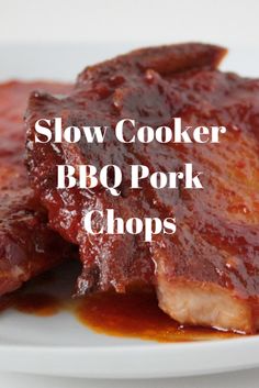 slow cooker bbq pork chops with the words slow cooker bbq pork chops