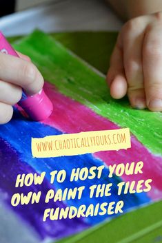 a child's hand writing on a piece of paper with the words how to host your own paint the tiles fundraiser