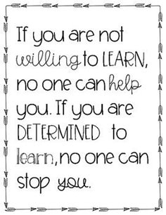 a black and white quote with the words if you are not telling to learn, no one can help