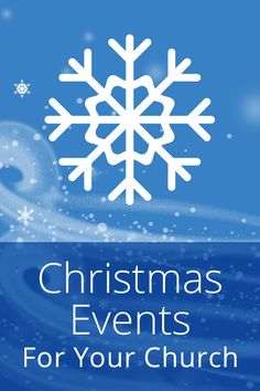 the christmas events for your church are on display in this blue background with white snowflakes