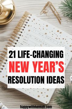 a notebook with the words 21 life - changing new year's resolution ideas