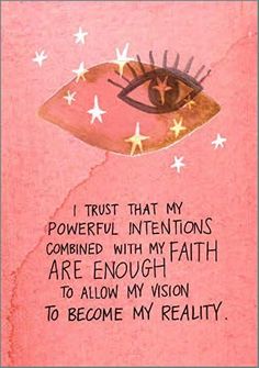 an eye with stars on it and the words i trust that my powerful intentionss combined with my faith are enough to allow my vision to become my reality