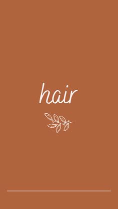 the word hair written in white ink on an orange background with leaves and branches around it