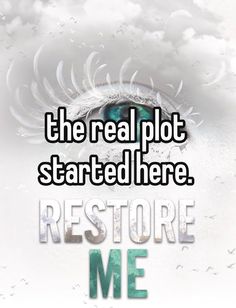 the real plot started here restore me with text and an eye in the middle, surrounded by raindrops