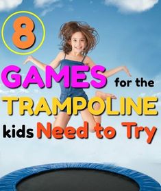 a girl jumping on a trampoline with the text 8 games for the trampoline kids need to try