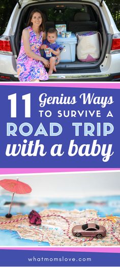 a woman and her baby sitting in the back of a car with text overlay reading 11 genius ways to survive a road trip with a baby