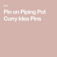 pin on piping pot curry idea pins with text that reads pin on piping pot curry idea pins