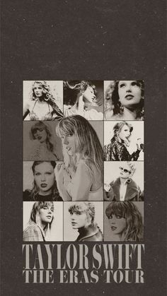 taylor swift the eras tour poster with images of taylor swift, taylor swift and taylor swift