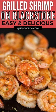 grilled shrimp on a grill with text overlay that reads grilled shrimp on blackstone easy and delicious