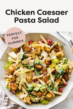 chicken caesar pasta salad in a white bowl with text overlay that reads, chicken caesar pasta salad perfect for summer