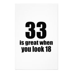 #33 Is Great When You Look Birthday Stationery - #giftidea #gift #present #idea #number #33 #thirty-third #thirty #thirtythird #bday #birthday #33rdbirthday #party #anniversary #33rd 33th Birthday Quotes, 33rd Birthday Quotes For Her, 33 Birthday Quotes, Happy 33 Birthday Quotes, 33 Birthday Ideas Women, 33rd Birthday Quotes, 33 Birthday, Birthday Quotes For Her, 33rd Birthday