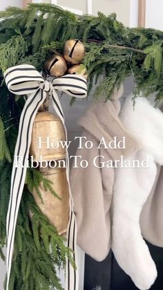 christmas stockings and bells hanging on a mantle with the words how to add ribbon to garland