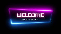 the welcome to my channel logo