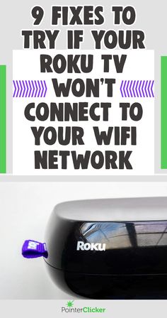 an advertisement with the words 9 fixes to try if your roku tv won't connect to your wifi network