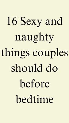 16 sexy and naughty things couples should do before bedtime How To Be Romantic, Relationship Repair, Improve Relationship, Intimacy Couples, Just The 2 Of Us, Crossing Boundaries, London Outfits