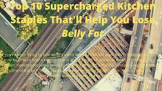 top 10 Supercharged Kitchen Staples That'll Help You Lose Belly Fat Processed Food, Lose Belly, Lose Belly Fat, Belly Fat, Top 10, The World, Music