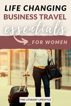 a woman walking down the street with her luggage in hand and text reading life changing business travel essentials for women