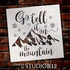 a sign that says, go tell it on the mountain stencils by studio 12