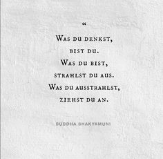 the quote is written in black and white on a piece of paper that reads, was du dekst, best dui, was du bisst, stahlt,