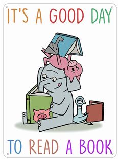 an elephant reading a book with the words it's a good day to read a book