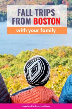 two people looking out at the water with text overlay that reads fall trips from boston with your family