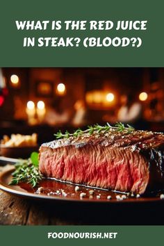 Quick Answer: Red Juice in Steak is not actually blood. So, what is that red juice in Steak? Check our quick post (literally takes 1 min to read) here. Cooking Method, Planting Herbs