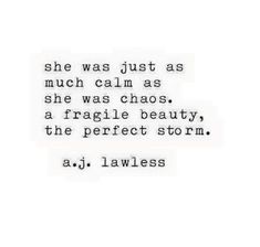 a quote that reads, she was just as much calm as she was chaos the fragile beauty