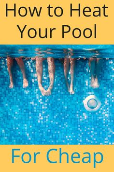 three people swimming in a pool with the words how to heat your pool for cheap