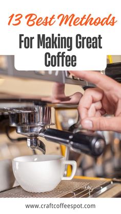 a coffee maker with the words 13 best method for making great coffee