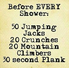 a sign that says before every shower 50 jumping jacks 20 crunches 20 mountain climbers 30 second plank