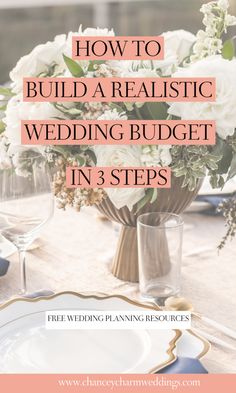 a table with white flowers and blue plates on it, in front of the words how to build a realistic wedding budget in 3 steps