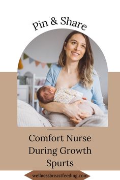 a woman holding a baby in her arms with the text pin and share comfort nurse during growth