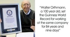 an older man holding up a framed plaque with the words walter orthman, a 100 - year - old, set the guinness world record for working at the same company for forty years and nine days