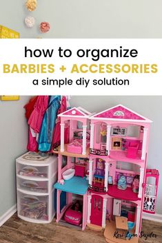 a doll house with the words how to organize barbies and accessories