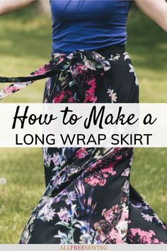 a woman wearing a long wrap skirt with the words how to make a long wrap skirt