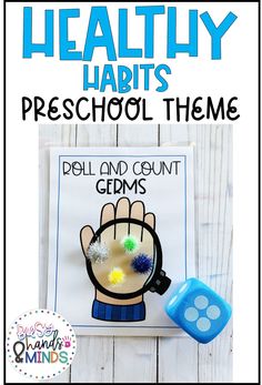 a poster with the words healthy habitts preschool theme on it and a blue dicer next to it