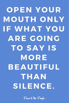 a blue poster with the words open your mouth only if what you are going to say is