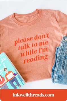 We're tired of being interrupted while we're reading and we want the world to know. This tee is perfect for vivacious readers and bookworms who just like to curl up in their favorite book nook with a great story. Our tees are unisex and fit true to size. Size down for a fitted look. 📚 We're Inkwell Threads, an apparel brand for book lovers and those who love to read! Don't Talk To Me, Tbr List, Girl Shirts, Nerd Girl, Shirts For Teens, Retail Therapy, Book Aesthetic, Book Lover