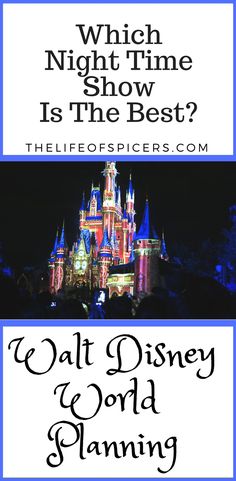 the disneyland castle with text which night time show is the best? and walt world planning