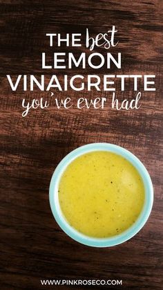 the best lemon vinaigrette you've ever had is in a bowl