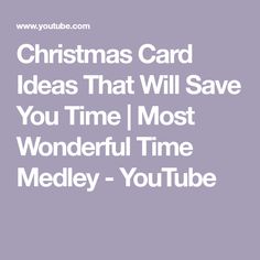 the words christmas card ideas that will save you time most wonderful time medley - youtube