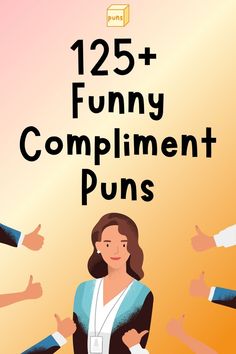 a woman giving thumbs up with the words 123 + funny compliment puns