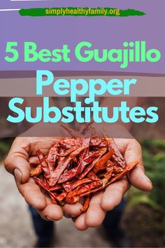 hands holding red peppers with the words 5 best guquillo pepper substitutes