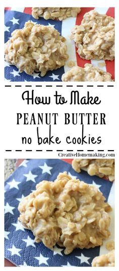 homemade peanut butter no bake cookies on top of an american flag napkin with the words how to make peanut butter no bake cookies