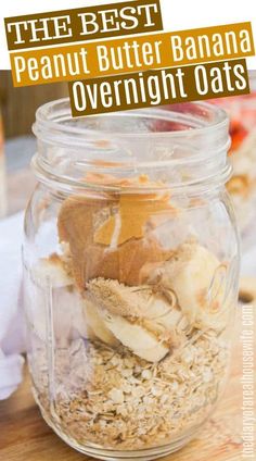 the best peanut butter banana overnight oats in a mason jar with text overlay