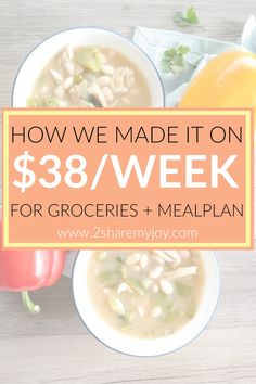 two bowls of soup with the words how we made it on $ 38 / week for groceries